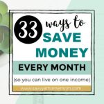 33 Easy Ways To Save Money (So You Can Live On One Income)